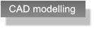 CAD modelling CAD modelling